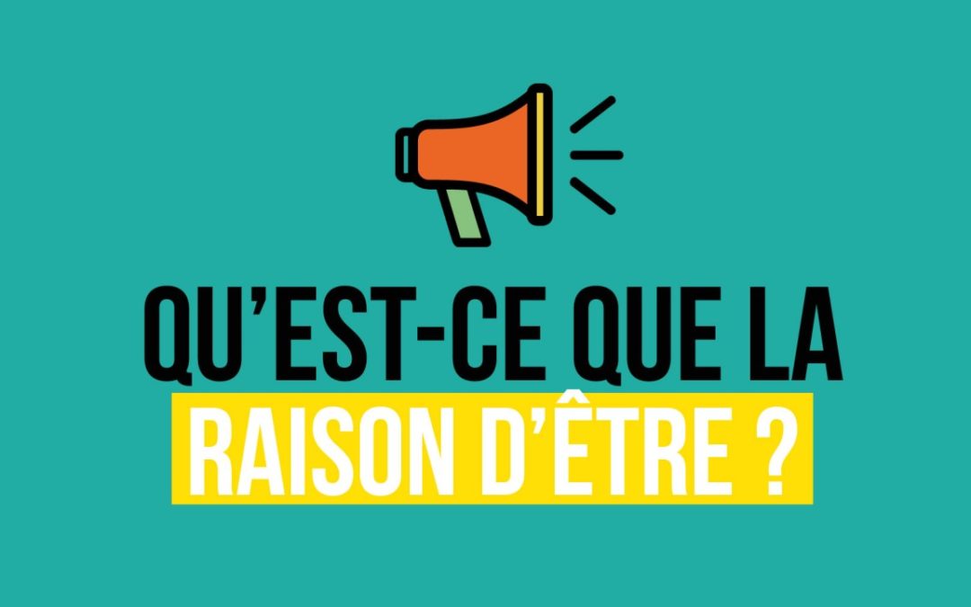 Raison d’être ou raison de FAIRE ENSEMBLE ?